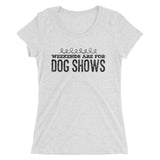 Weekends are for Dog shows Ladies' short sleeve t-shirt