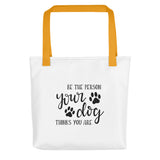 Be the person your dog thinks you are Tote bag