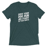 Does your Dog run as fast as your mouth Short sleeve t-shirt