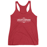 I just want to show Dogs Women's Racerback Tank