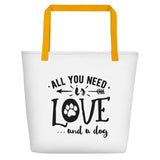 All you need is love and a dog Beach Bag