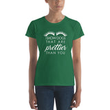 I show dogs that are prettier than you Women's short sleeve t-shirt