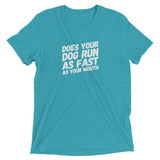 Does your Dog run as fast as your mouth Short sleeve t-shirt