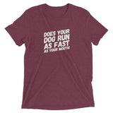 Does your Dog run as fast as your mouth Short sleeve t-shirt