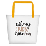 All my kids have paws Beach Bag