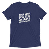 Does your Dog run as fast as your mouth Short sleeve t-shirt