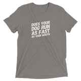 Does your Dog run as fast as your mouth Short sleeve t-shirt