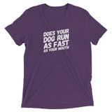 Does your Dog run as fast as your mouth Short sleeve t-shirt