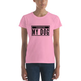 I’d rather be with my Dog Women's short sleeve t-shirt