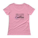 I need six coffees fifteen dogs Ladies' Scoopneck T-Shirt