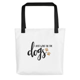I just want all the dogs Tote bag