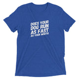 Does your Dog run as fast as your mouth Short sleeve t-shirt