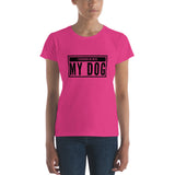 I’d rather be with my Dog Women's short sleeve t-shirt
