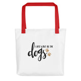 I just want all the dogs Tote bag