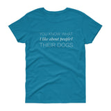 You know what I like about people? Women's short sleeve t-shirt