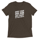 Does your Dog run as fast as your mouth Short sleeve t-shirt
