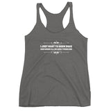 I just want to show Dogs Women's Racerback Tank