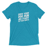 Does your Dog run as fast as your mouth Short sleeve t-shirt