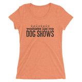 Weekends are for Dog shows Ladies' short sleeve t-shirt