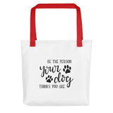 Be the person your dog thinks you are Tote bag
