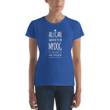 All I care about is my Dog Women's short sleeve t-shirt