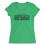 Weekends are for Dog shows Ladies' short sleeve t-shirt