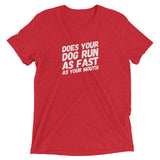 Does your Dog run as fast as your mouth Short sleeve t-shirt