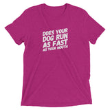 Does your Dog run as fast as your mouth Short sleeve t-shirt