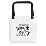 Be the person your dog thinks you are Tote bag